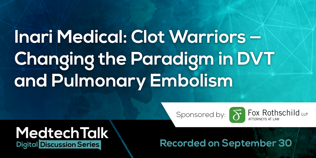 Inari Medical: Clot Warriors—Changing the Paradigm in DVT and Pulmonary Embolism